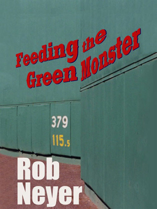 Title details for Feeding the Green Monster by Rob Neyer - Available